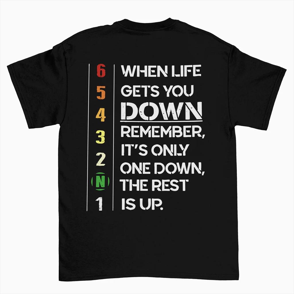 When Life Gets You Down Remember It's Only One Down The Rest Is Up Men Motivational T-shirt Motorcycle Fashion Casual Streetwear
