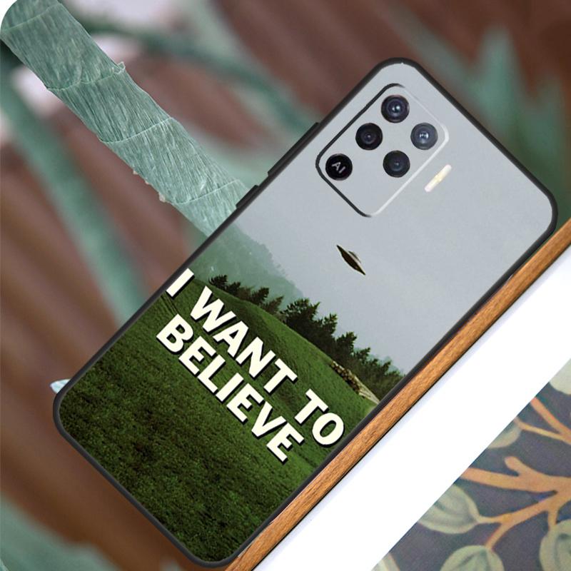 I Want To Believe For OPPO A17 A16 A15 A79 A58 A78 A98 A74 A94 A77 A5 A9 A96 A76 A52 A72 A53S A54S A57S Case