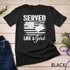Served Like A Girl Veteran Memorial And Armed Forces Day T-Shirt Unisex T-shirt