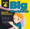 The Grade 4 Big Workbook : Big Kids Mathematics Book