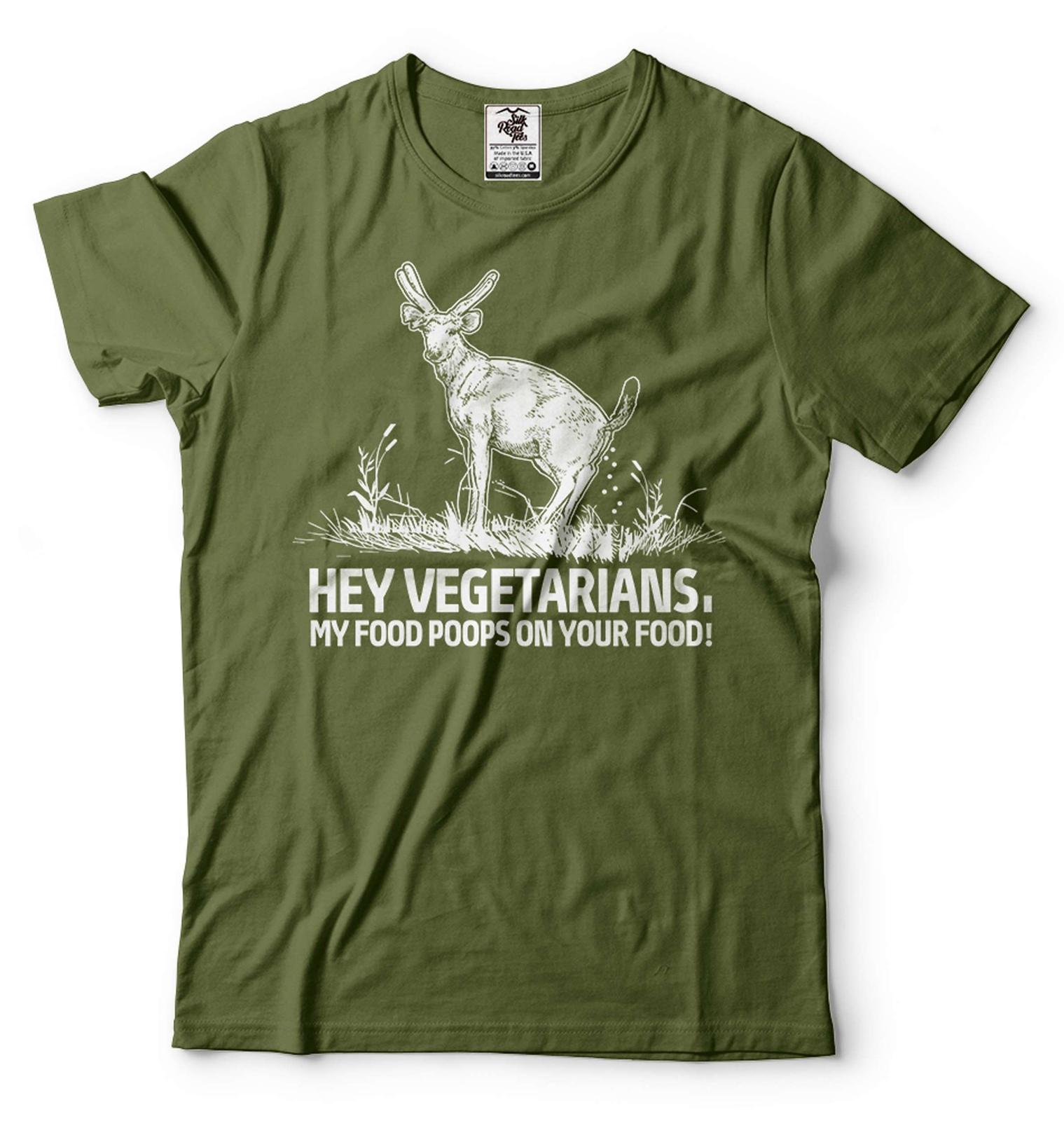 Hey Vegetarians Funny Shirt My Food Poops On Your Food Shirt Funny Deer Shirt 2XL