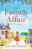 The A French Affair : The Perfect Escapist Read from Bestseller Jennifer Bohnet Book