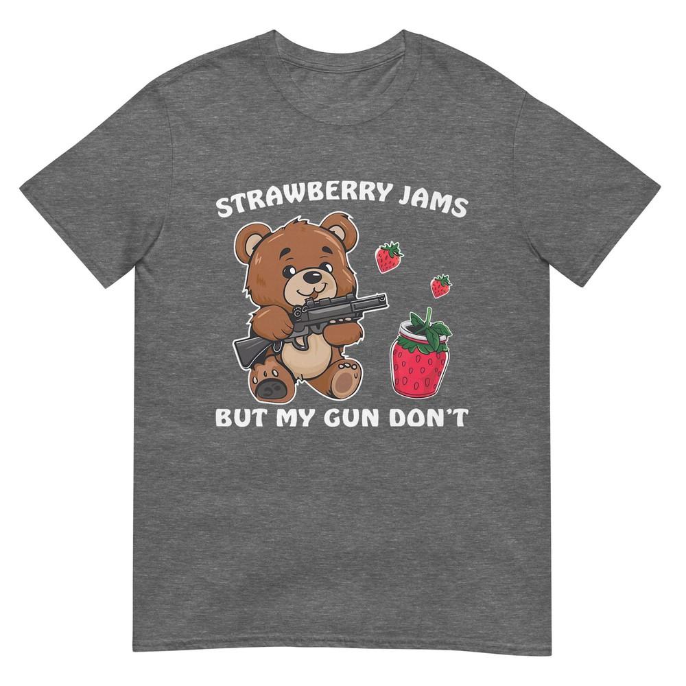 Strawberry Jams But My Gun Dont Funny Teddy Bear Lover TShirt