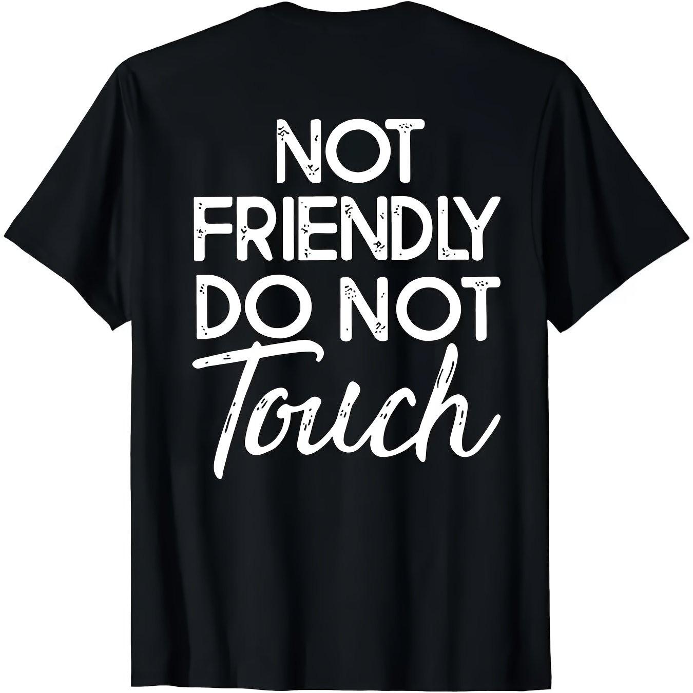 Not Friendly Do Not Touch Sarcastic Graphic Tee Funny Introvert Humor Adult Short Sleeve TShirt Unisex Daily Wear S
