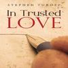In Trusted Love by Stephen Turoff Paperback Book 9781837945610