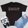 I Feel Sorry For People That Don't Sarcastic Humor Graphic Novelty Funny T Shirt