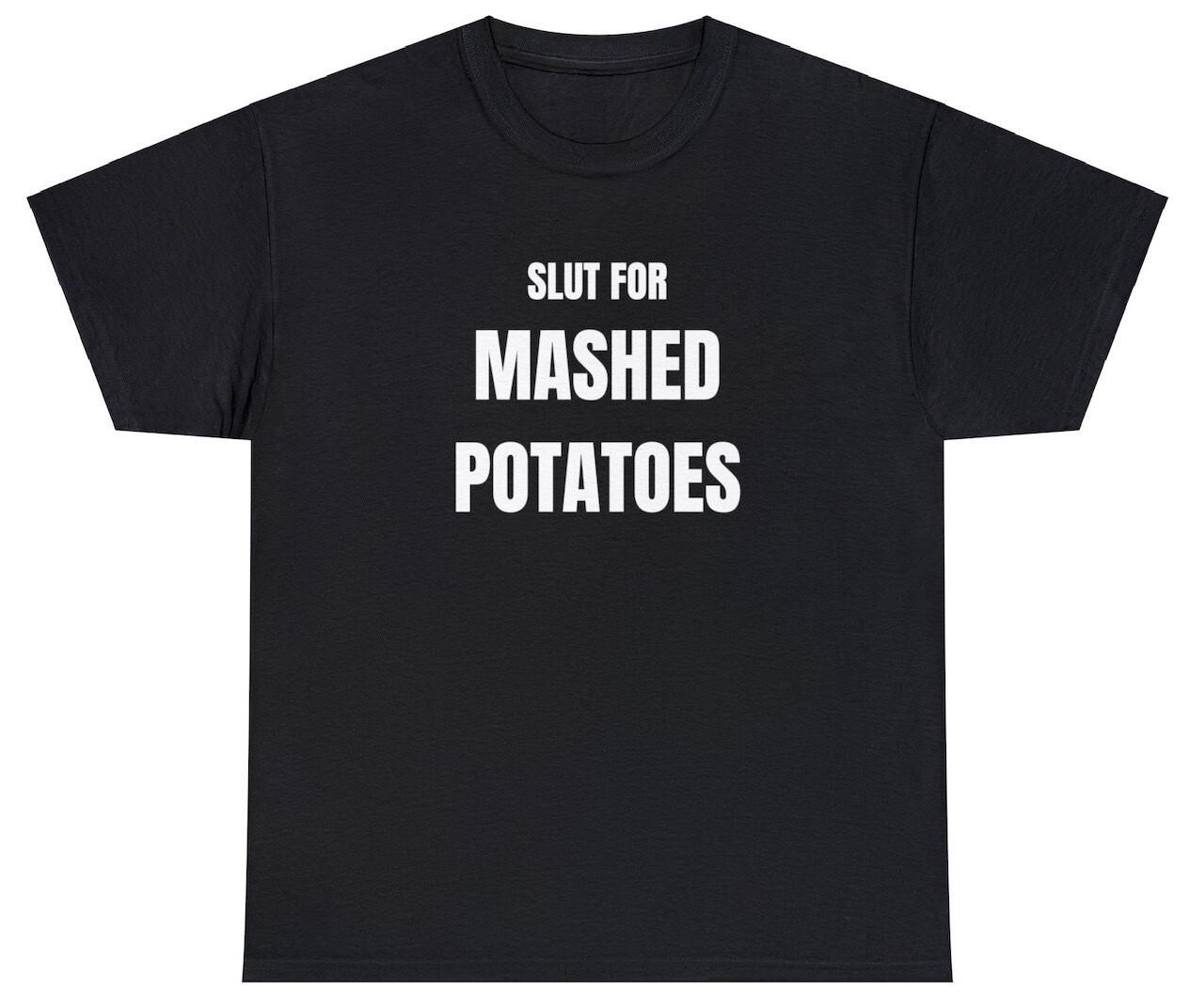 Slut For Mashed Potatoes T Shirt Funny Food Lover Gag Gift Y2K Humor Meme Tee L