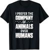I Prefer The Company Of Animals Over Humans Tee T-Shirt S-3XL