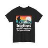 Bigfoot Doesn't Believe In You Either T Shirt, Funny Sasquatch Shirt