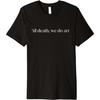 Bis dass der Tod uns scheidet, tun wir Kunst – Künstler, Bildhauer, Schriftsteller, Kreatives Premium-T-Shirt