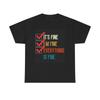 Everything's Fine Graphic T Shirt Funny Humor Comedy Unisex Heavy Cotton Tee