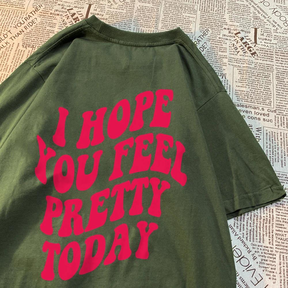 I Hope You Feel Pretty Today Kawaii Print Men Women T Shirts Cotton Loose T-Shirts Comics Crewneck Tee Clothing Tops T-Shirt