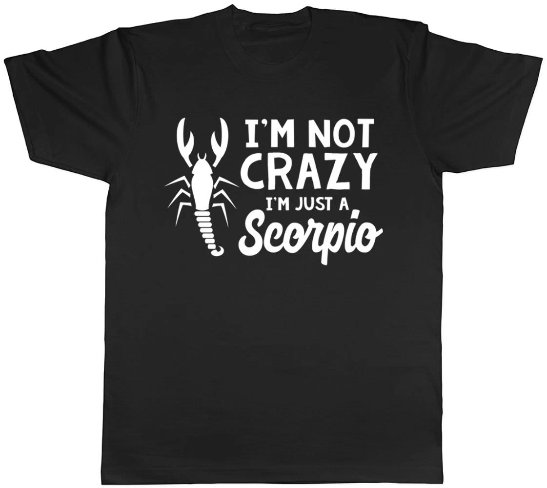 I m Not Crazy I m Just a Mens Womens Ladies Unisex Scorpio T-Shirt XXXL