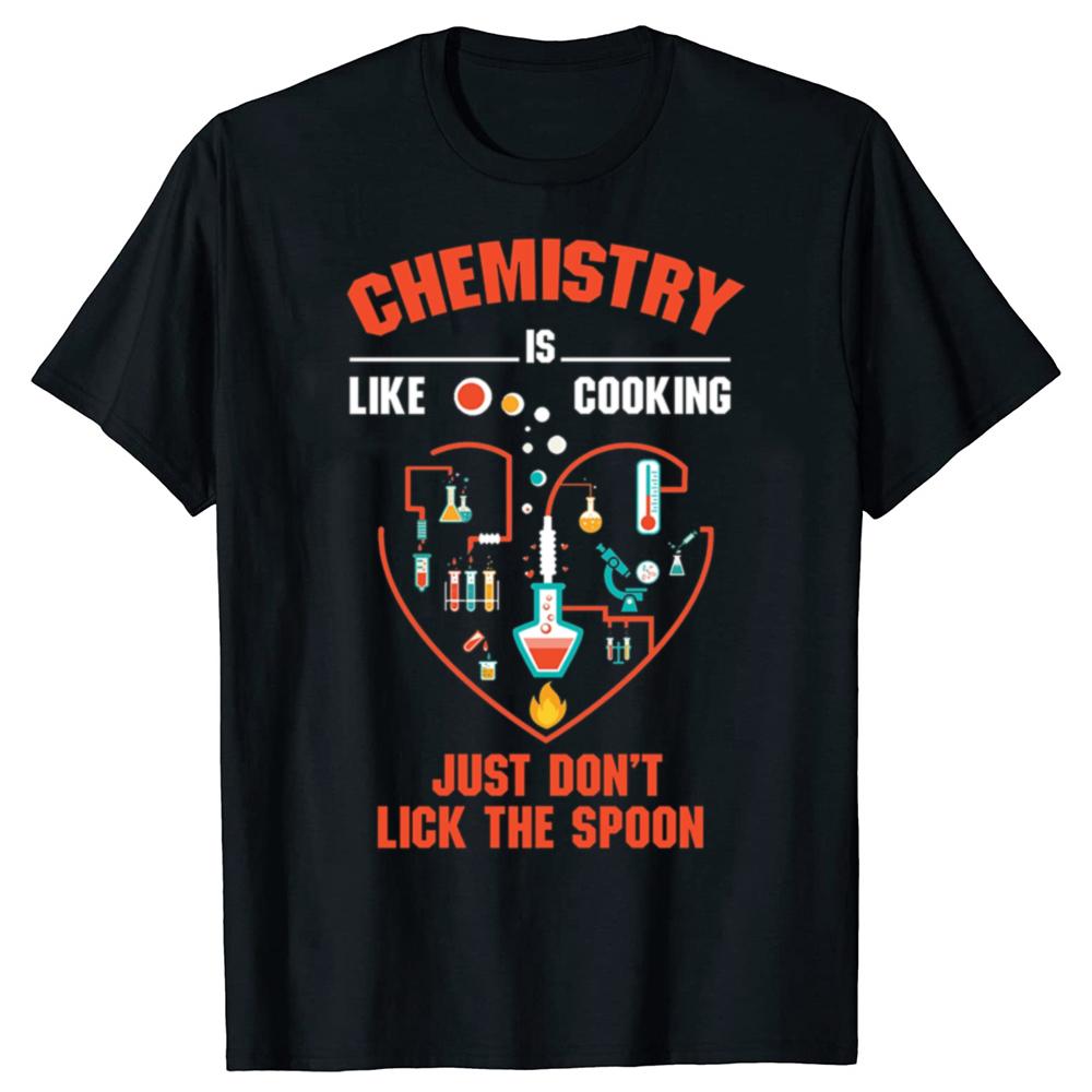 Funny Chemistry Is Like Cooking Just Dont Lick The Spoon Graphic Tshirts Men Casual Tshirt 100 Cotton Loose Oversized T Shirt
