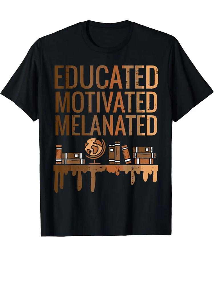 

Educated Motivated Melanated Black History African Pride T-Shirt Cotton Fun Desi Unisex T-Shirt M