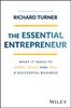 The The Essential Entrepreneur : What It Takes To Start, Scale, and Sell a Successful Business Book