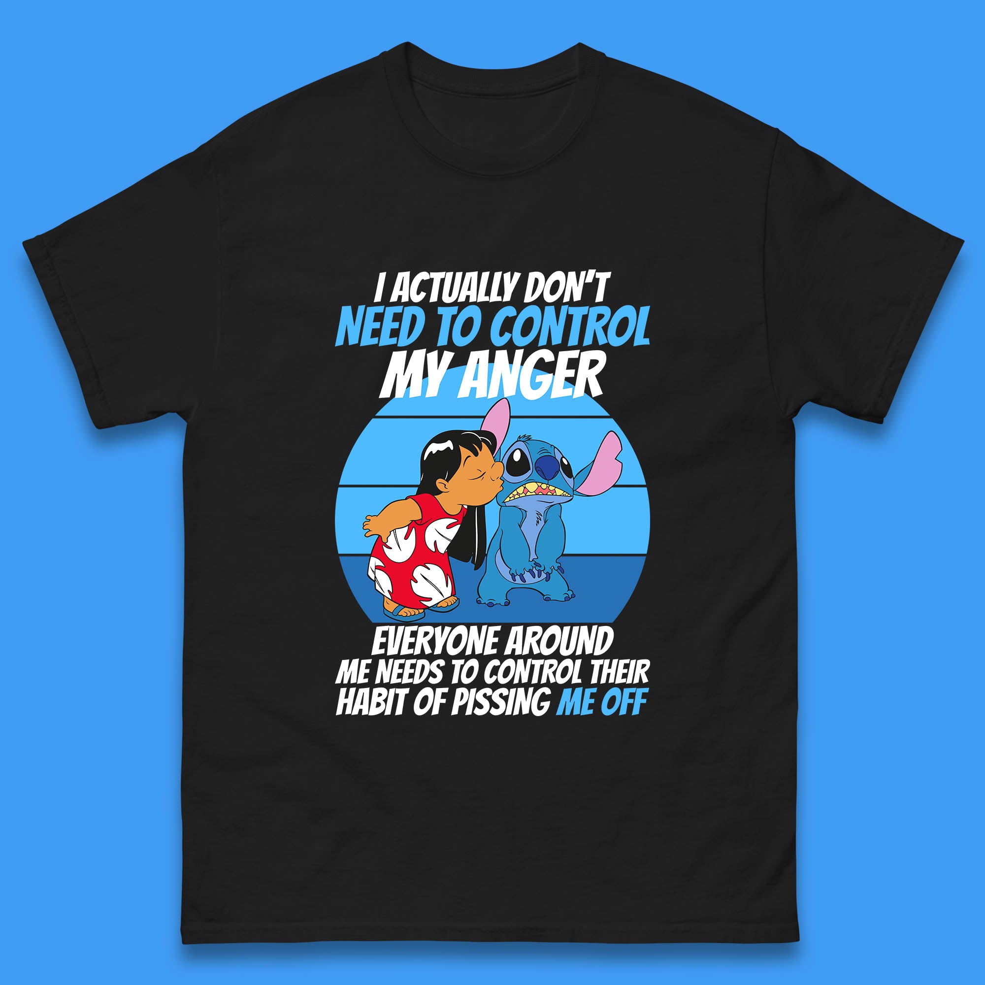 I Actually Need To Control My Anger Everyone Around My Need To Control Their Habit Of Pissing Me Off Lilo Kissing Stitch Mens Tee Top S