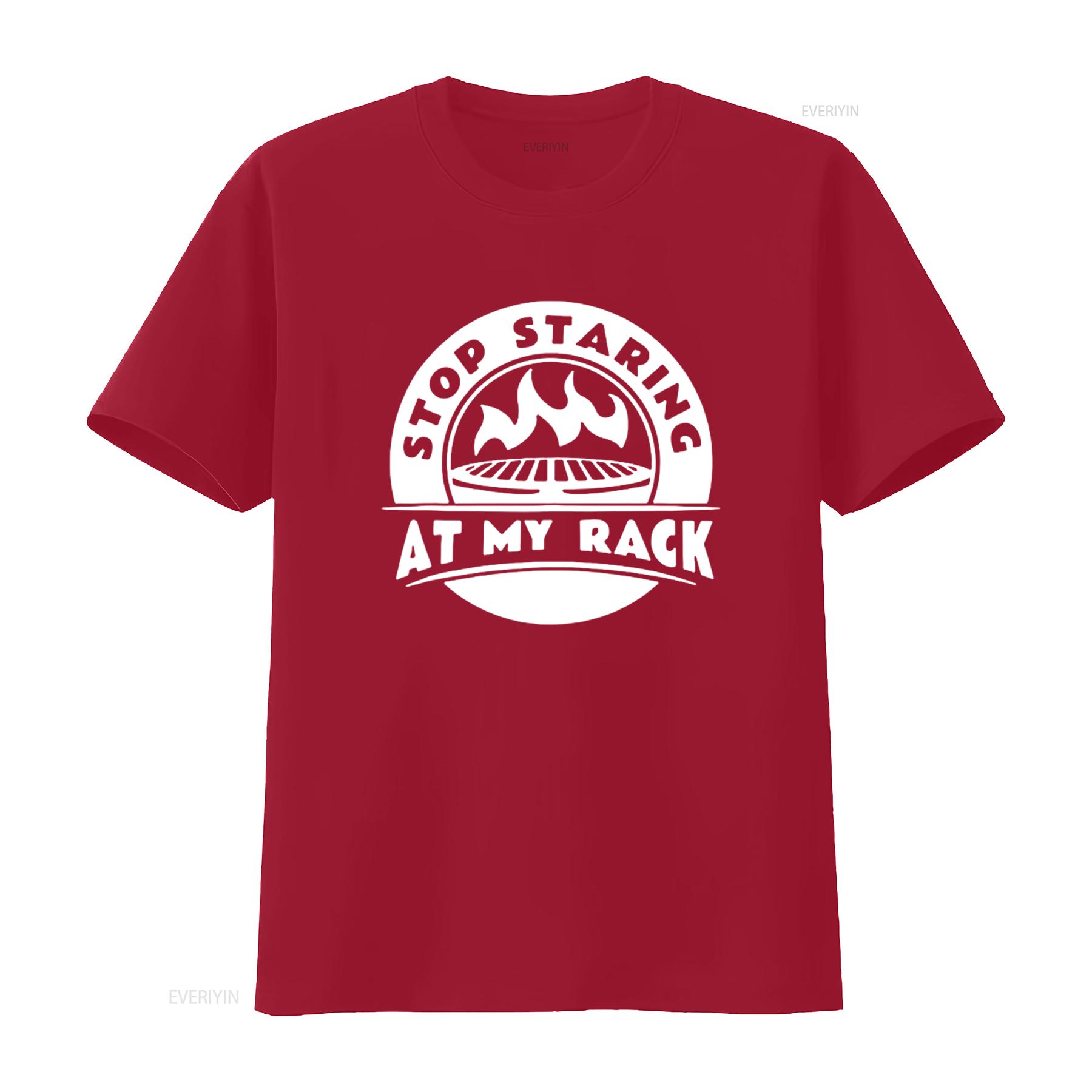 

Stop Staring At My Rack T Shirt Barbecue Grill Or Grilling Black M vintage Washed Unisex Breathable Top For Everyday Wear S