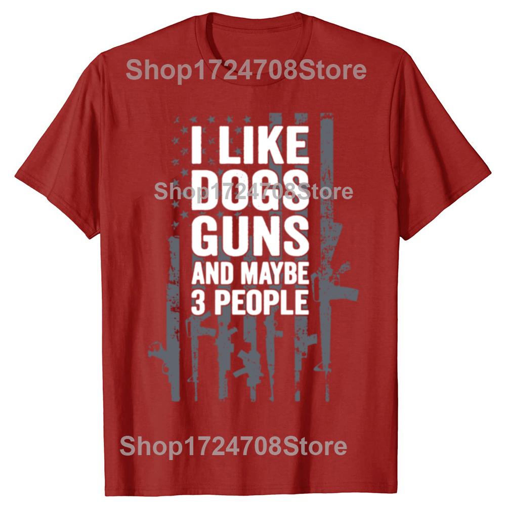 Funny I Like Dogs Guns And Maybe 3 People Graphic T-shirts Men Women's Fashion Casual Tshirt 100% Cotton Loose Oversized T Shirt