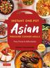 The Instant Pot Asian Pressure Cooker Meals : Fast, Fresh & Affordable (Official Instant Pot Cookbook) Book