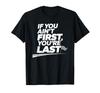 If You Ain't First You're Last Old Motor Guys Rules T-Shirt