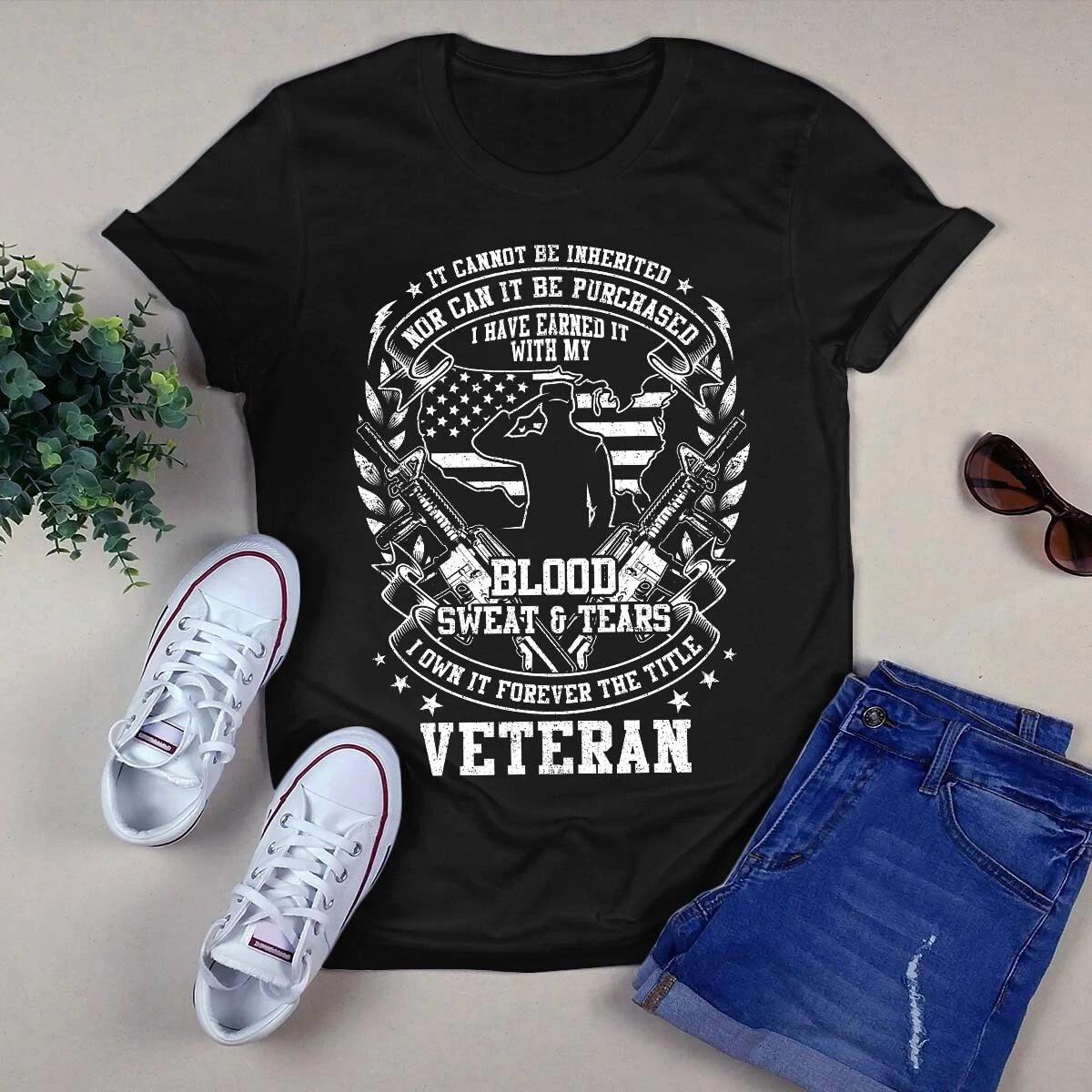 Men s and Women s T-shirts It Cannot Be Inherited Nor Can It Be Purchased US Veteran L
