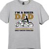 Biker Dad T Shirt Im a Biker Dad Like a Normal Dad Only Much Cooler Tee