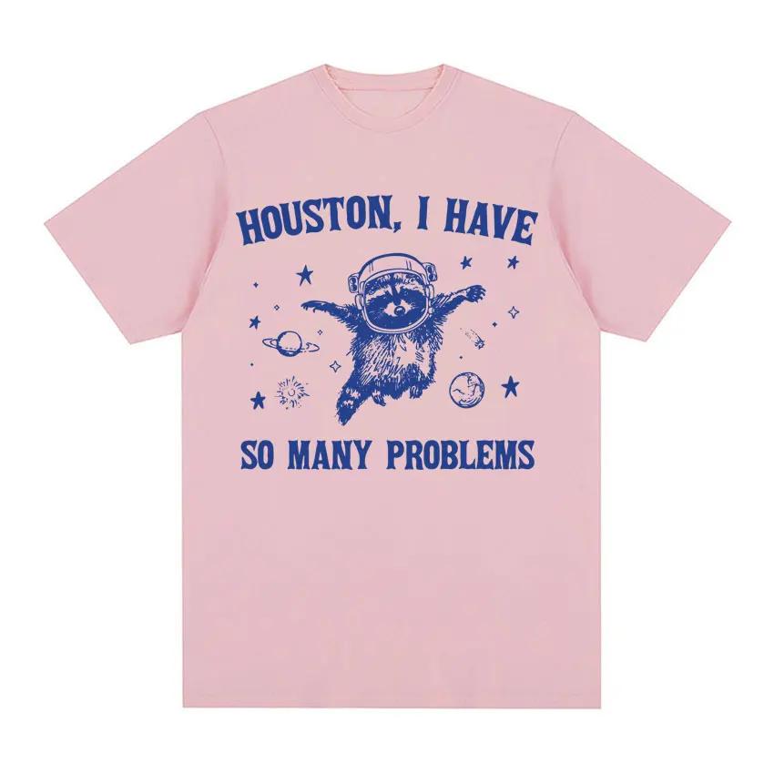 Houston I Have So Many Problems Meme T Shirt Funny Retro  Raccoon in Space Funny Tee Shirt Men's Women Fashion Aesthetic T-shirt