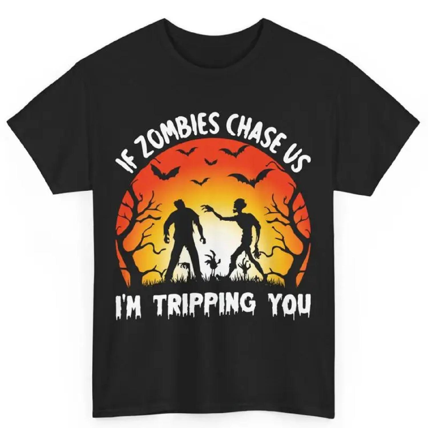 If Zombies Chase Us I M Tripping You Halloween Cotton T Shirt S