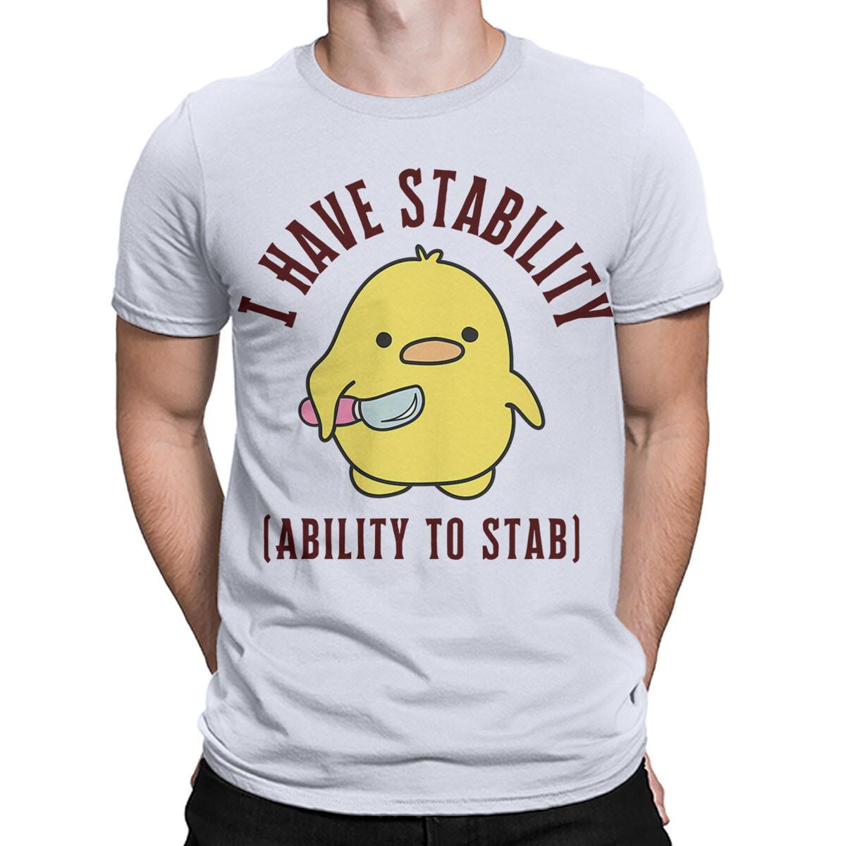 I Have Stability Ability to Stab Funny Graphic T-Shirt For Men Great Gift #T490 3XL