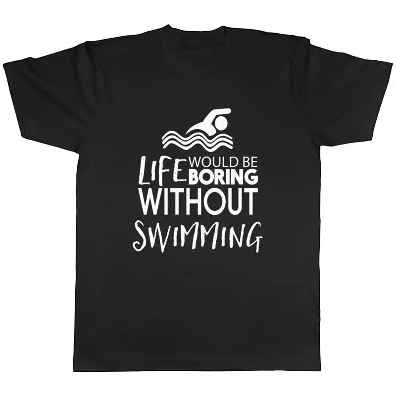 Life Would Be Boring Without Swimming T-shirt