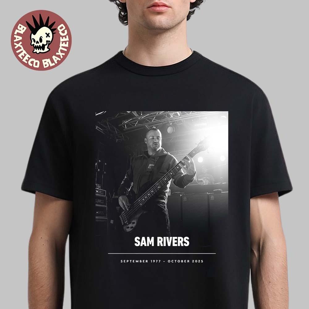 

RIP Sam Rivers Of 1Limp Bizkit 1977-2025 Thank You For The Memories Shirt Unisex T-Shirt M