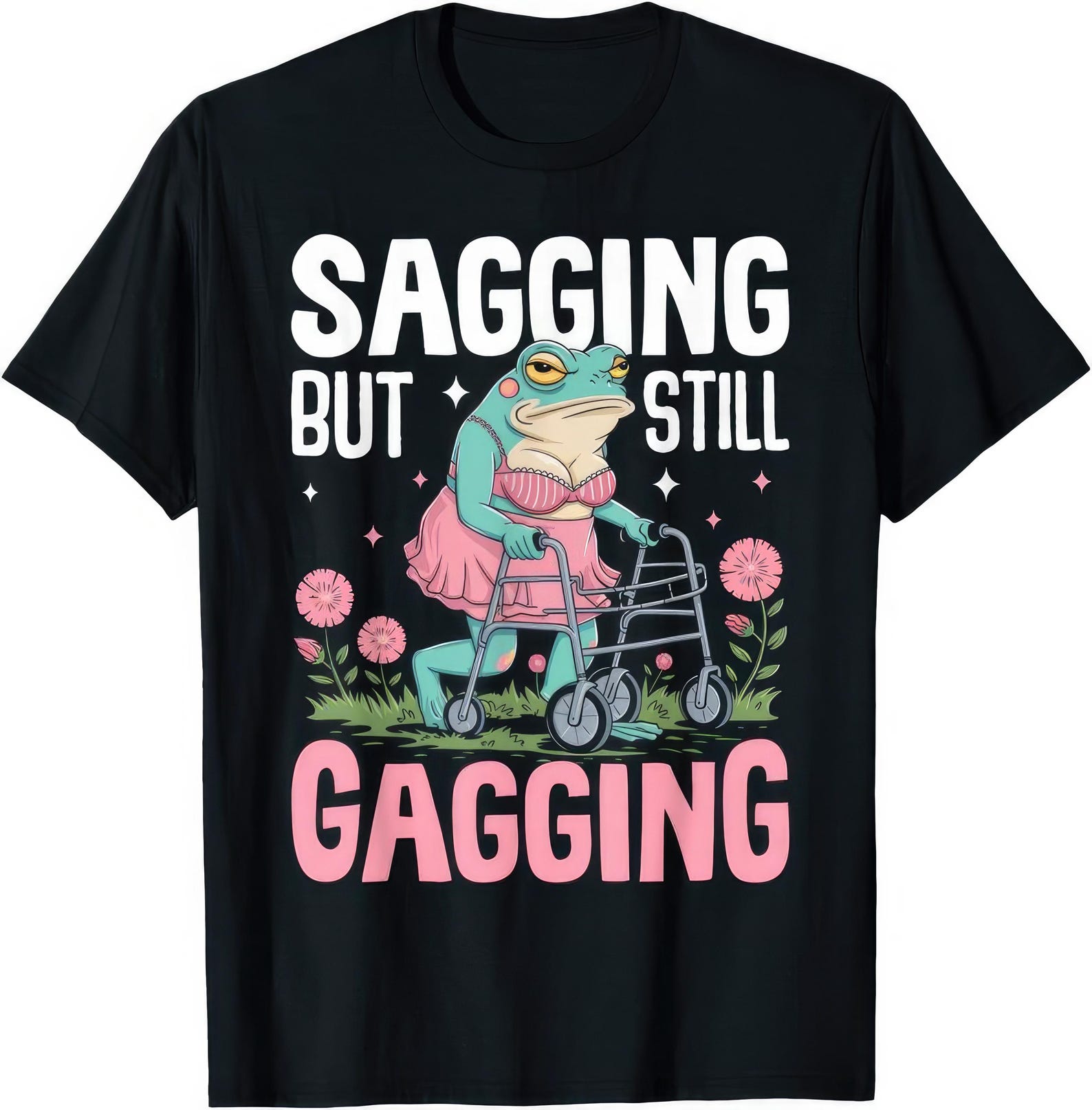 Sagging But Still Gagging Funny Joke Humor Rude Gift T shirt S