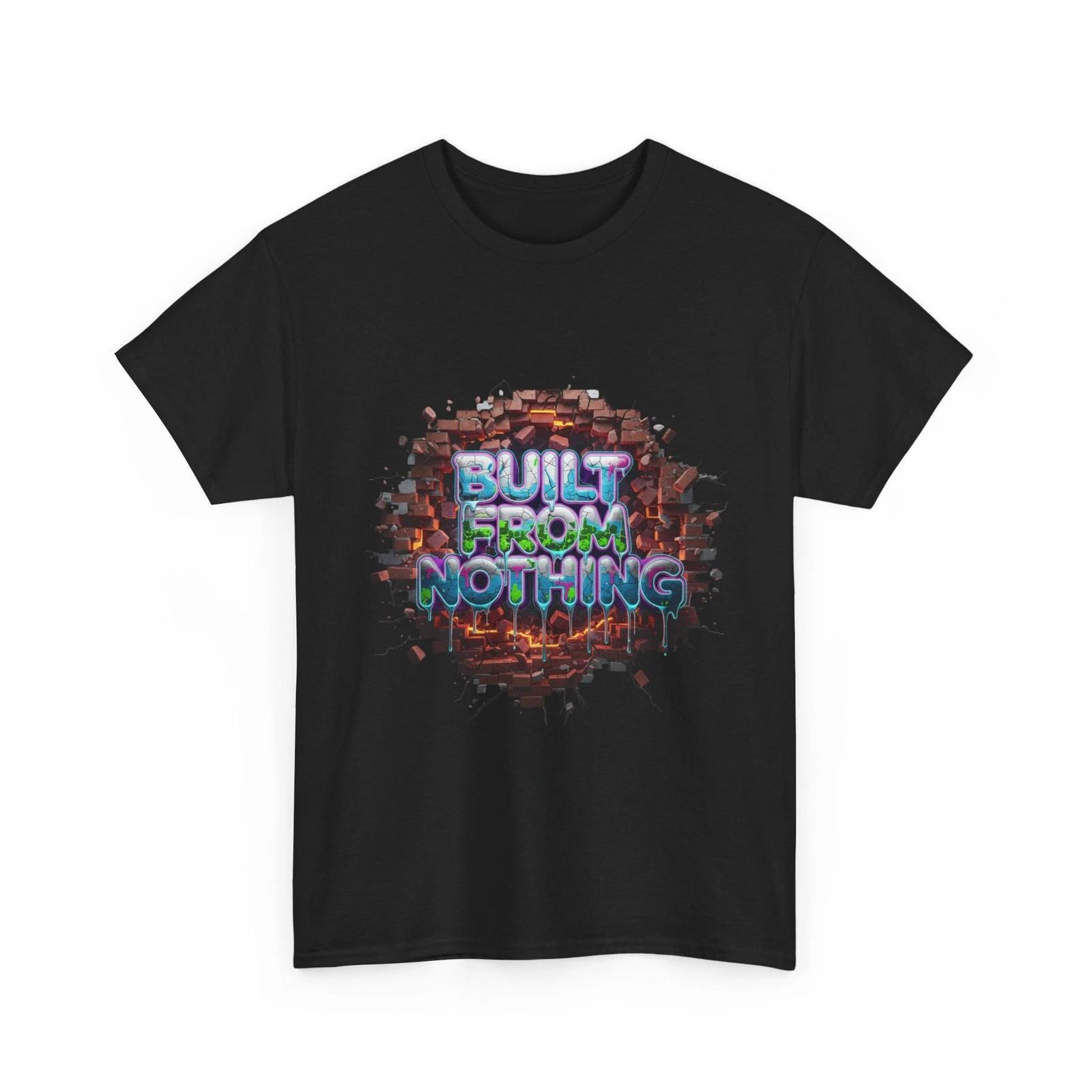 

Built From Nothing Graffiti T-Shirt | Motivational Typography T-shirt, Cool Gift S