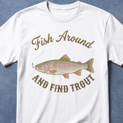 Fish Around And Find Trout Meme Shirt, Meme Shirt, Vintage Shirt, Unhinged Shirts, Shirt for Fisherman, Ironic Shirts, Fish Shirt, Fishing