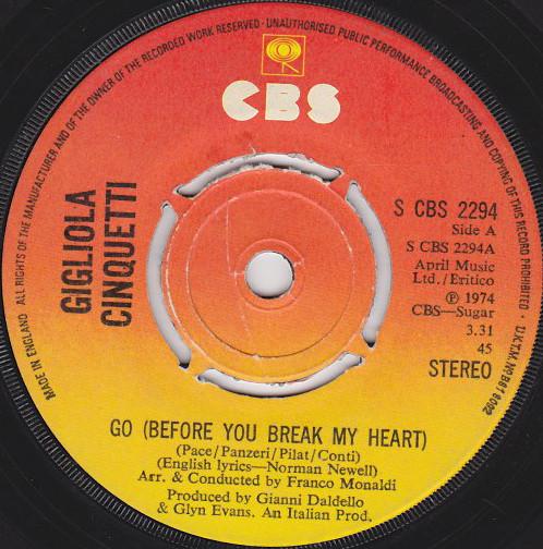7inch Record GIGLIOLA CINQUETTI - Go (Before You Break My Heart) SCBS2294 CBS 1974 UK Pop Used