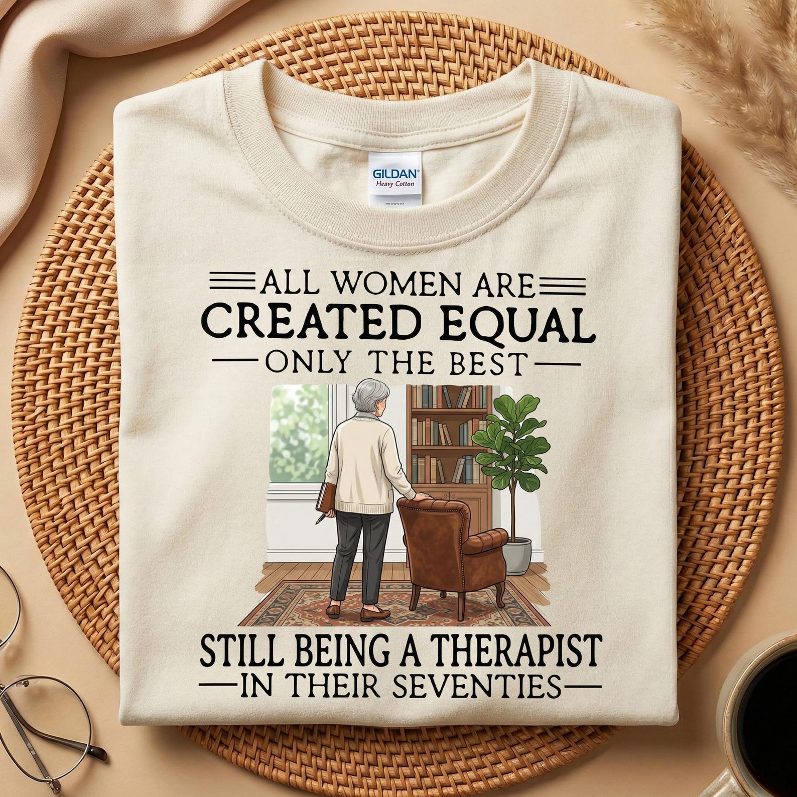 Therapist Shirt Women, Still Being A Therapist In Their Seventies Tee, All Women Created Equal Only The Best, 70th Birthday Therapist Gift S