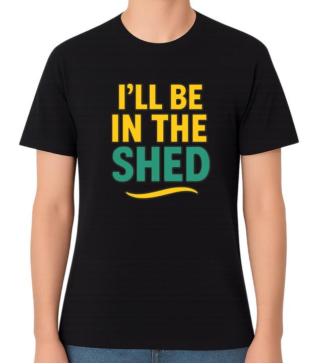 I ll Be In The Shed Unisex T-Shirt 2XL