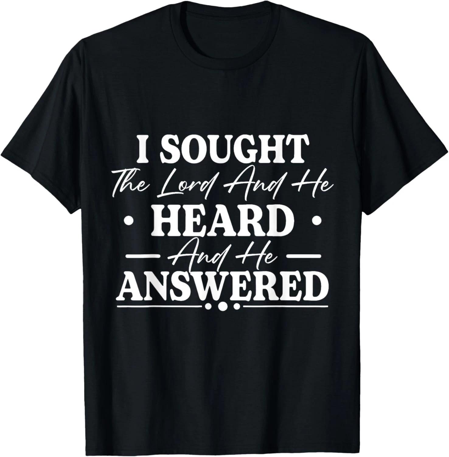 I Sought The Lord and He Heard and He Answered Christian God Gift Unisex T-Shirt 3XL