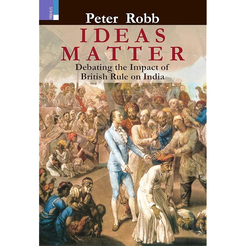 Ideas Matter: Debating the Impact of British Rule on India