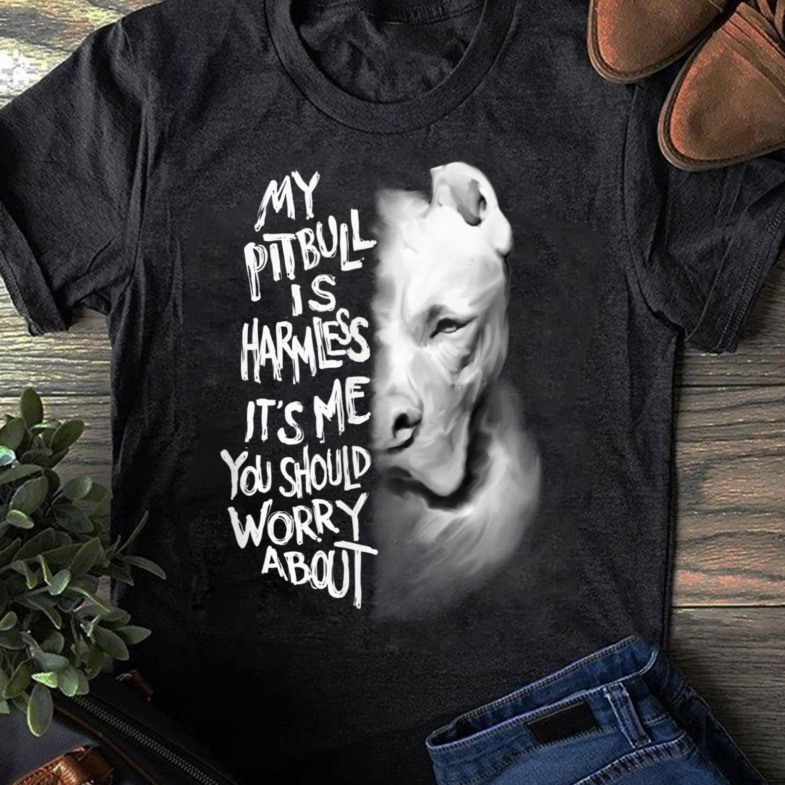 Funny Pitbull T-Shirt: Harmless Quote Dog Lover Tee S