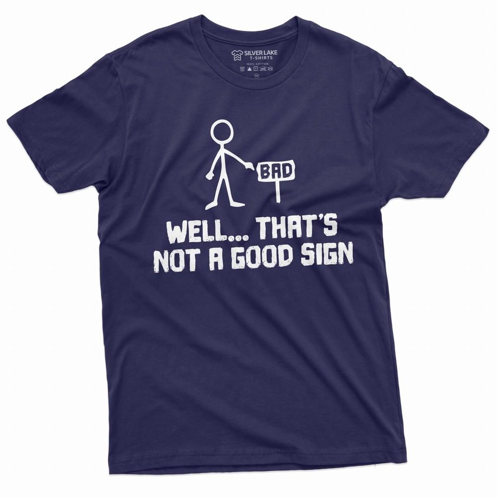Funny Sarcastic T-shirt Good Sign Bad Sign Two Meaning Tee Shirt Humorous tee Unisex T-Shirt XXL