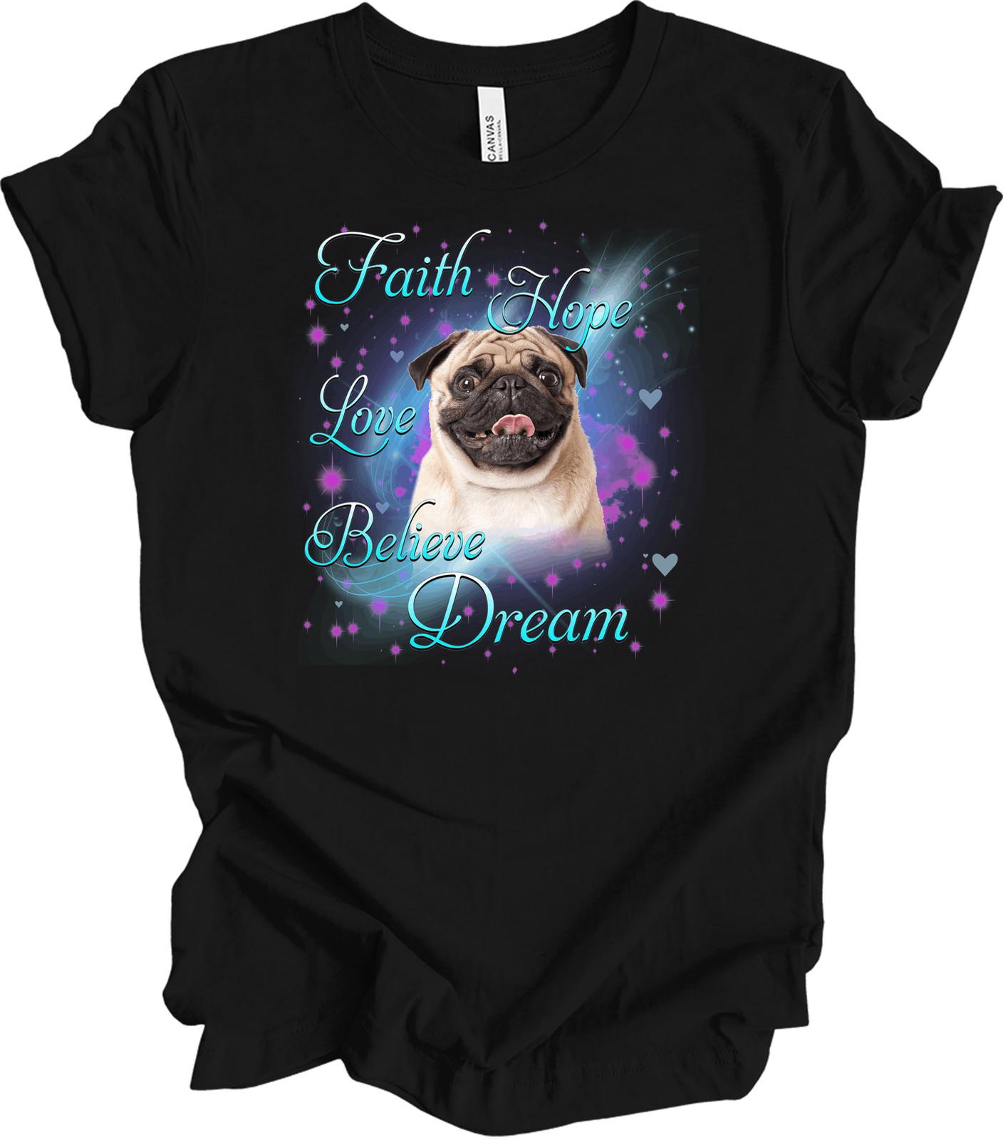 Pug Dog Lover Shirt Faith Hope Love Believe Dream Inspirational Pug Mom Gift L