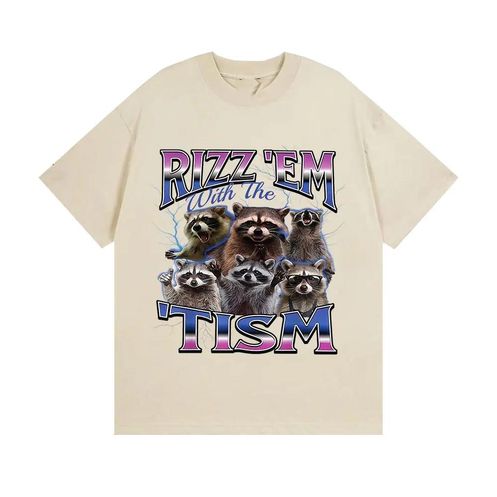 Rizz Em with The Tism Raccoon Funny Meme T Shirt Mens Women Summer Fashion Clothing Tshirts Casual Cotton Short Sleeve Tshirt