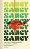The Saucy : 50 Recipes for Drizzly, Dunk-able, Go-To Sauces To Elevate Everyday Meals Book