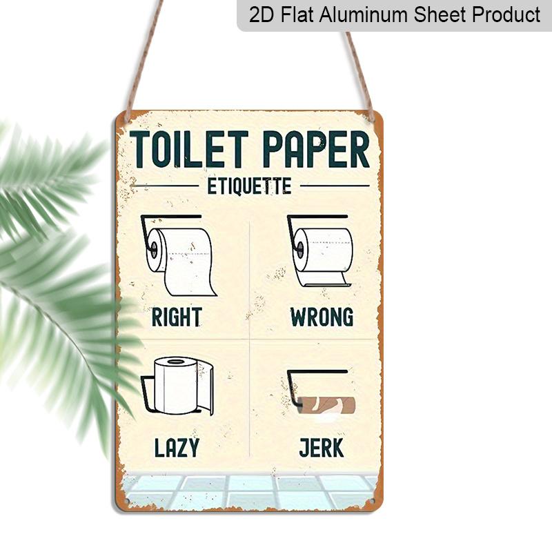 

2D Flat, 1pc Toilet Paper Etiquette Aluminium Metal Wall Decor Sign - 8 x12 Funny Bathroom Restroom Decor, Humorous Toilet Paper Guide Wall Art 20*30cm