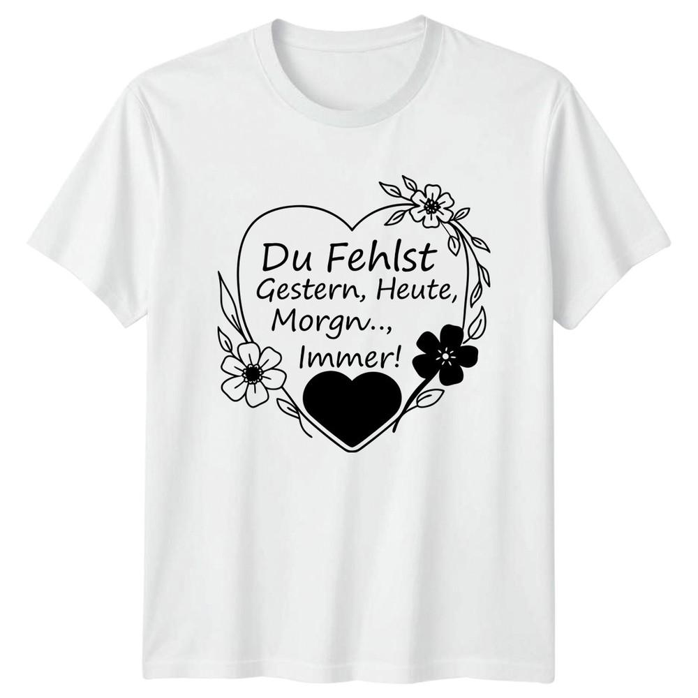 Du Fehlst Gestern Heute Morgn Unisexs TShirt Grief Support Mourning Gift For Her S
