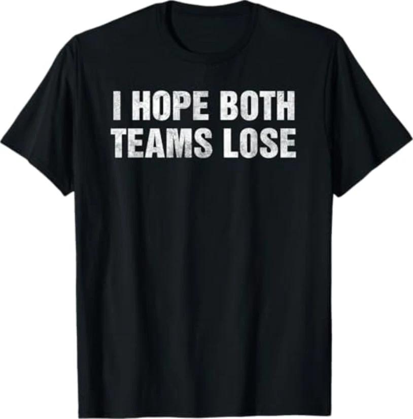 I Hope Both Teams Lose Funny Vintage Sports Humor Tailgate T-Shirt S