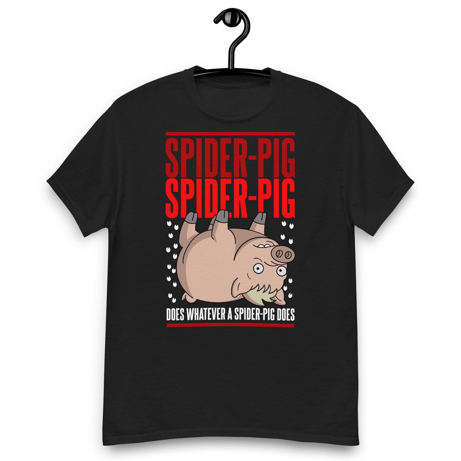 Spider-Pig - Does Whatever a Spider-Pig Does Quote T-shirt S