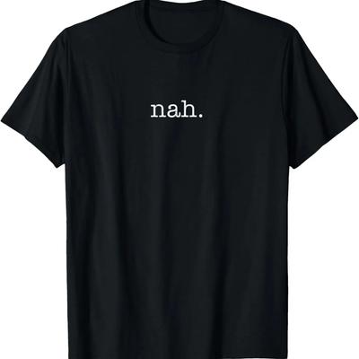 Nah Lustig Humor Sarkastisch Asozial Introvertiert Pessimist T-Shirt
